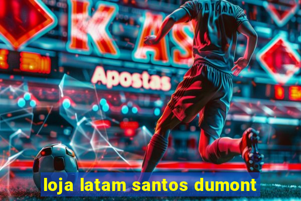 loja latam santos dumont